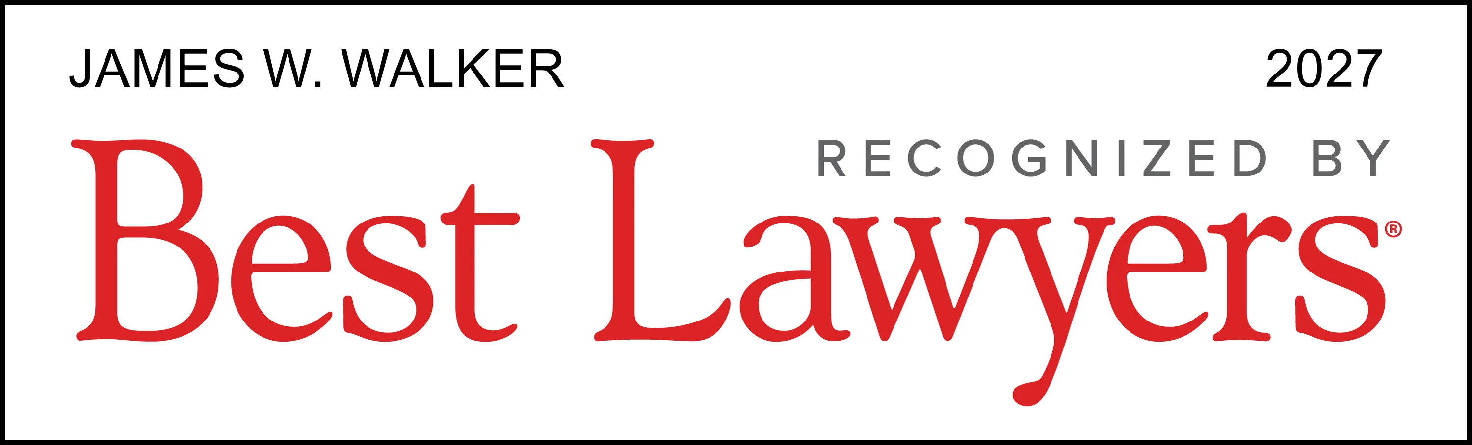Badge reading ‘James W. Walker — 2027 — Recognized by Best Lawyers,’ with ‘Best Lawyers’ displayed prominently in red text.