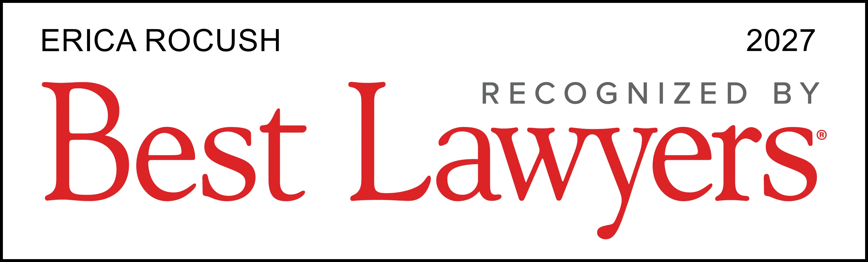 Badge reading ‘Erica Rocush — 2027 — Recognized by Best Lawyers,’ with ‘Best Lawyers’ displayed prominently in red text.