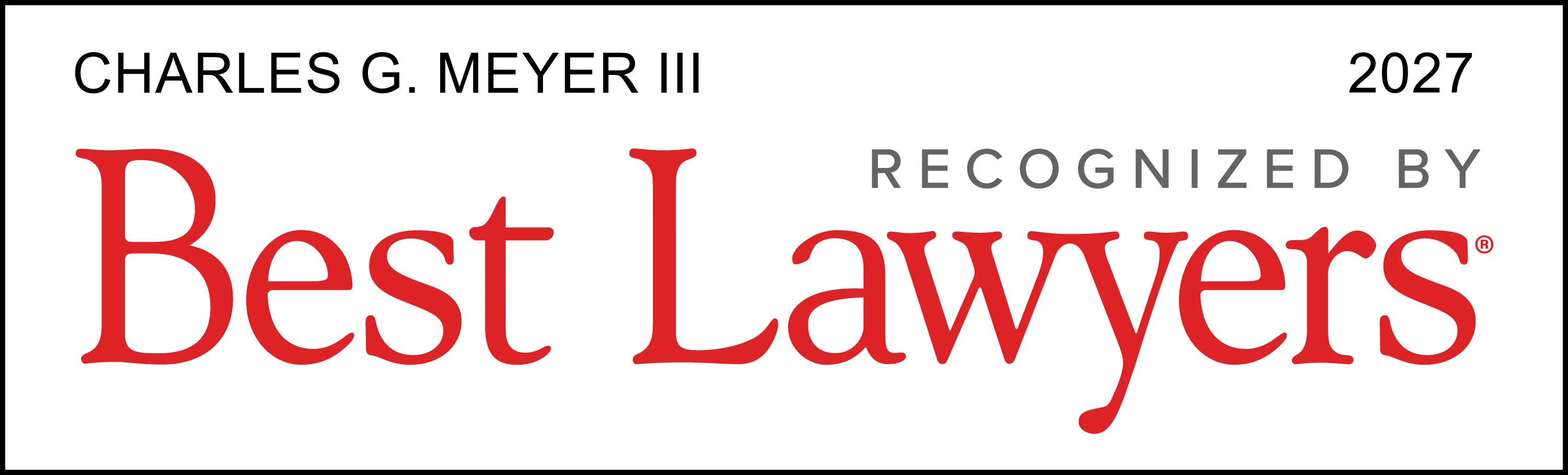 Badge reading ‘Charles G. Meyer III — 2027 — Recognized by Best Lawyers,’ with ‘Best Lawyers’ displayed prominently in red text.