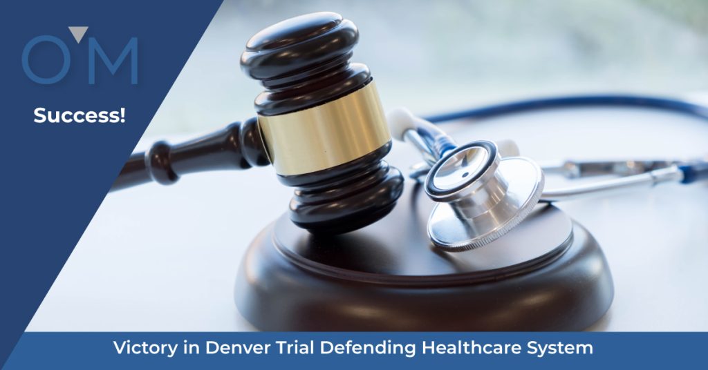 Victory in Denver Trial Defending Healthcare System O'Hagan Meyer